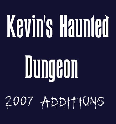 Kevin's Haunted Dungeon (2007 Additions)
